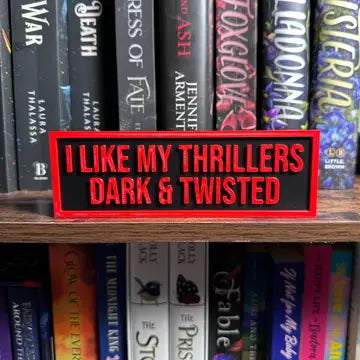 I like my thrillers dark and twisted shelf sign