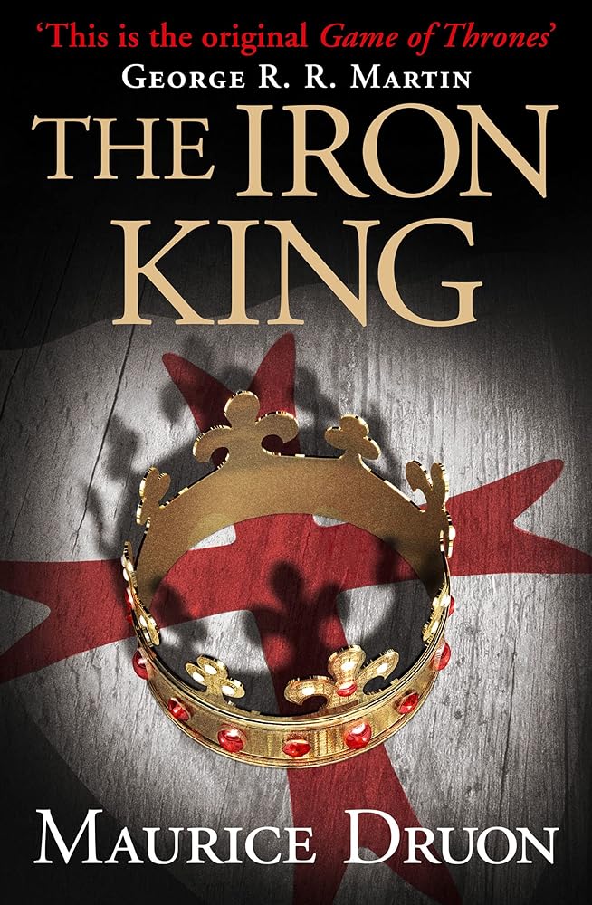 The Iron King: An unforgettable historical fantasy novel (The Accursed Kings) (Book 1) cover image