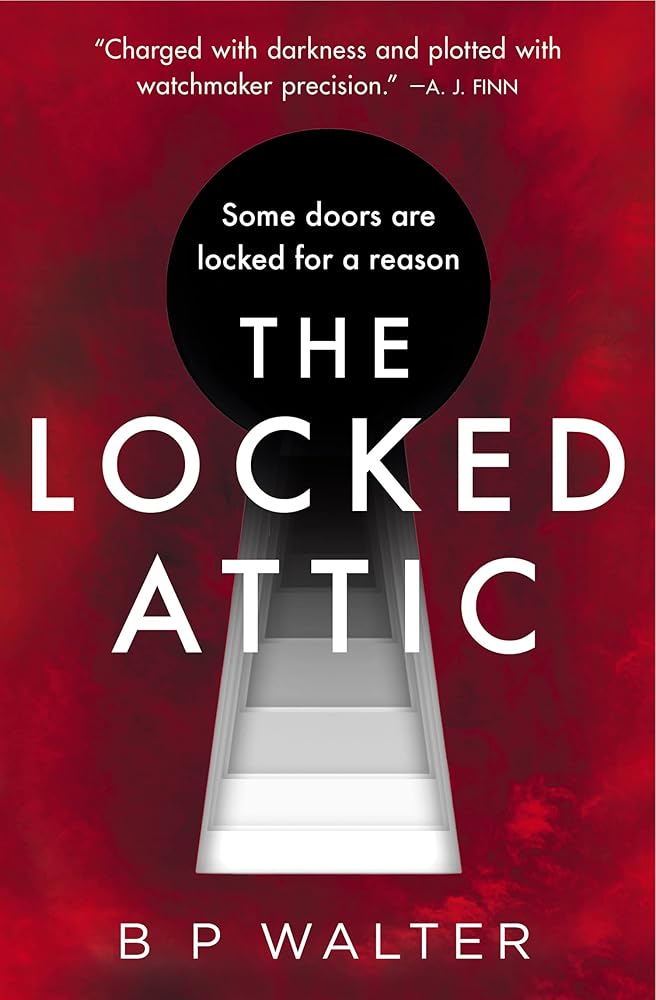 The Locked Attic: The mind-blowing mystery from the author of Sunday Times bestseller The Dinner Guest for fans of psychological thrillers in 2025 cover image