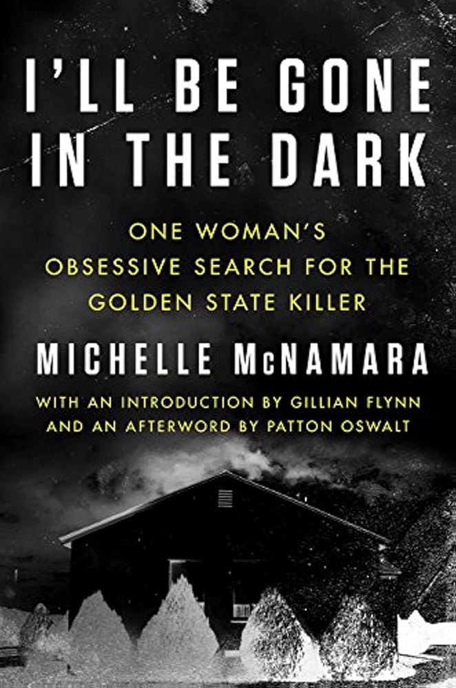 I'll Be Gone in the Dark: One Woman's Obsessive Search for the Golden State Killer cover image