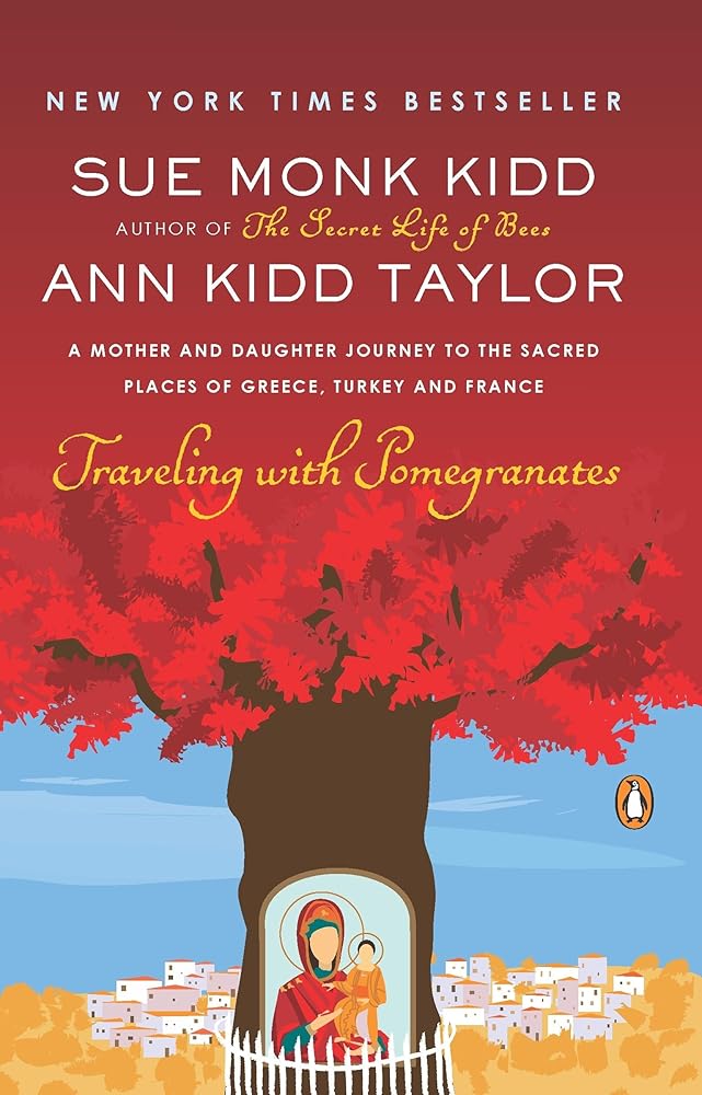 Traveling with Pomegranates: A Mother and Daughter Journey to the Sacred Places of Greece, Turkey, and France cover image