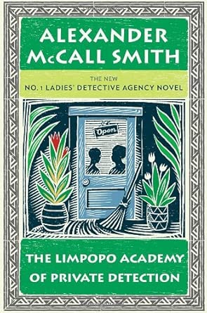 The Limpopo Academy of Private Detection: More from the No. 1 Ladies' Detective Agency (No. 1 Ladies' Detective Agency Series) cover image