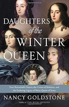 Daughters of the Winter Queen: Four Remarkable Sisters, the Crown of Bohemia, and the Enduring Legacy of Mary, Queen of Scots cover image