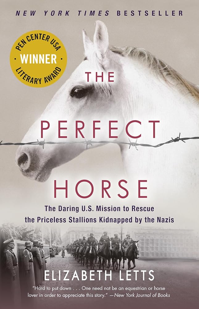 The Perfect Horse: The Daring U.S. Mission to Rescue the Priceless Stallions Kidnapped by the Nazis cover image