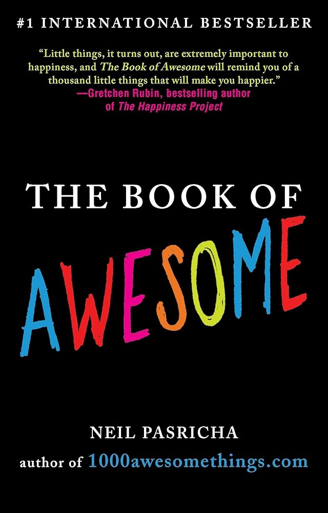 The Book of Awesome: Snow Days, Bakery Air, Finding Money in Your Pocket, and Other Simple, Brilliant Things (The Book of Awesome Series) cover image