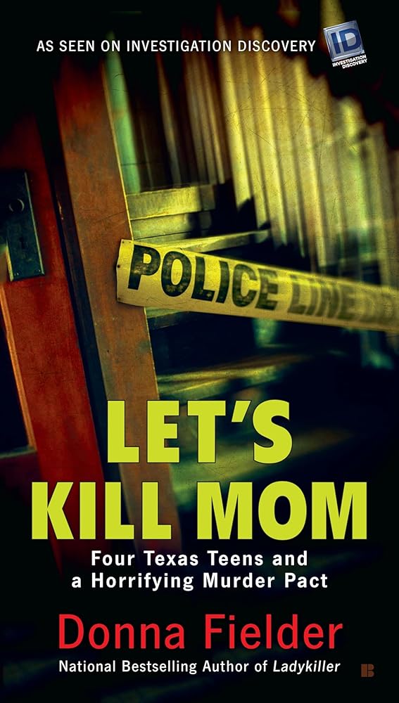 Let's Kill Mom: Four Texas Teens and a Horrifying Murder Pact cover image