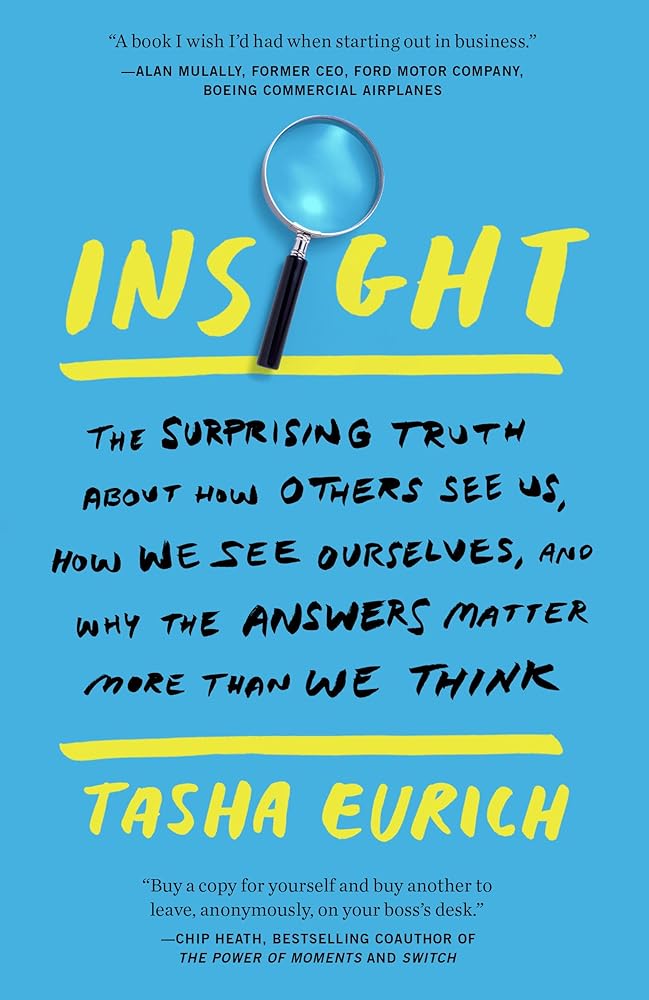 Insight: The Surprising Truth About How Others See Us, How We See Ourselves, and Why the Answers Matter More Than We Think cover image