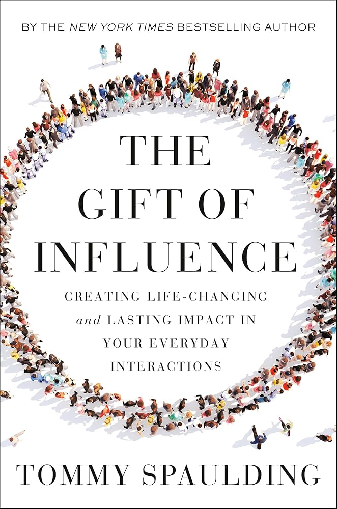 The Gift of Influence: Creating Life-Changing and Lasting Impact in Your Everyday Interactions cover image