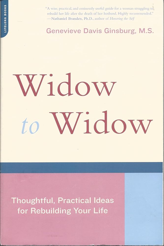 Widow To Widow: Thoughtful, Practical Ideas For Rebuilding Your Life cover image