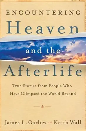 Encountering Heaven and the Afterlife: True Stories From People Who Have Glimpsed the World Beyond cover image