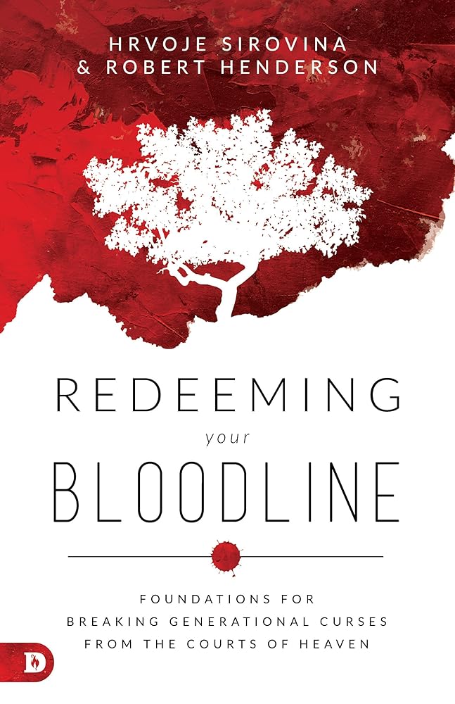 Redeeming Your Bloodline: Foundations for Breaking Generational Curses from the Courts of Heaven cover image