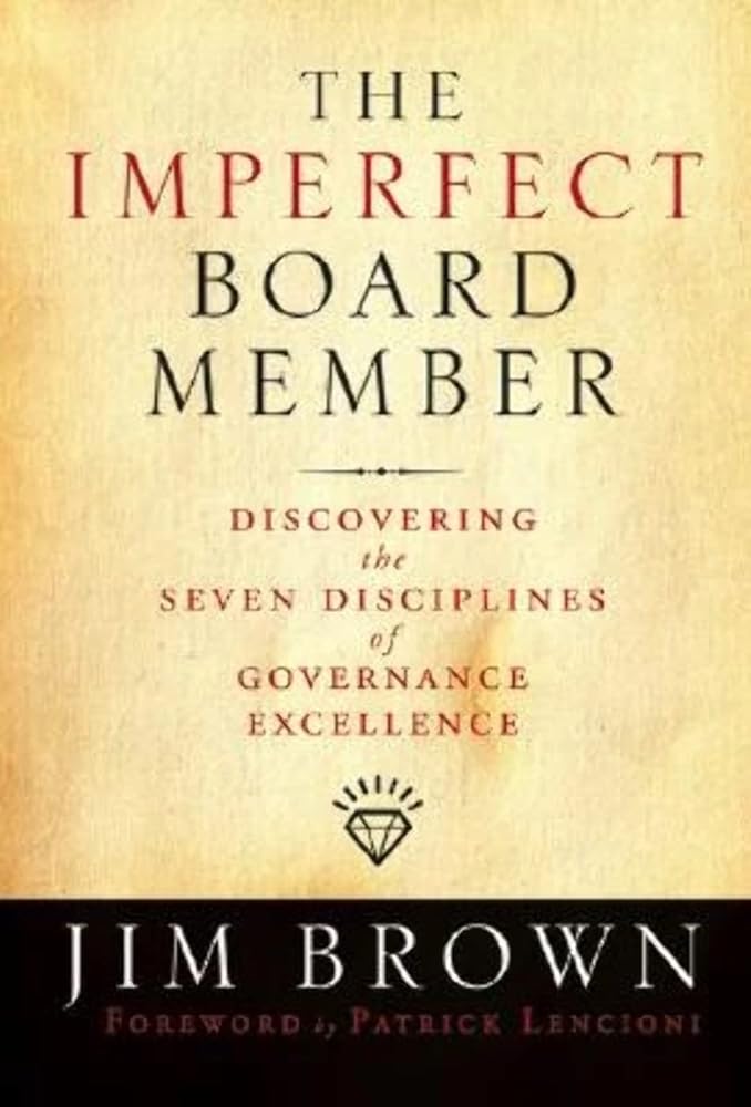 The Imperfect Board Member: Discovering the Seven Disciplines of Governance Excellence (Jossey-Bass Leadership Series) cover image