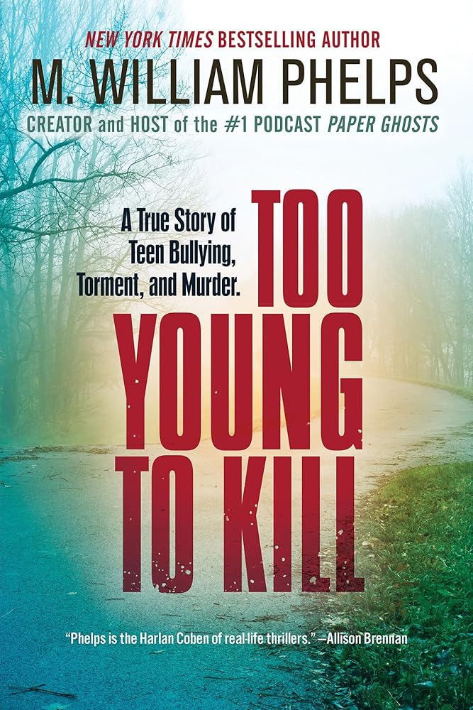 Too Young to Kill: A True Story of Teen Bullying, Torment, and Murder cover image