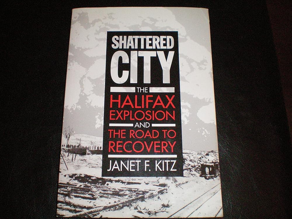 Shattered City: The Halifax Explosion and the Road to Recovery cover image