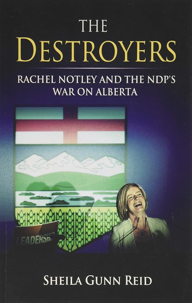 The Destroyers: Rachel Notley and the NDP's War on Alberta cover image