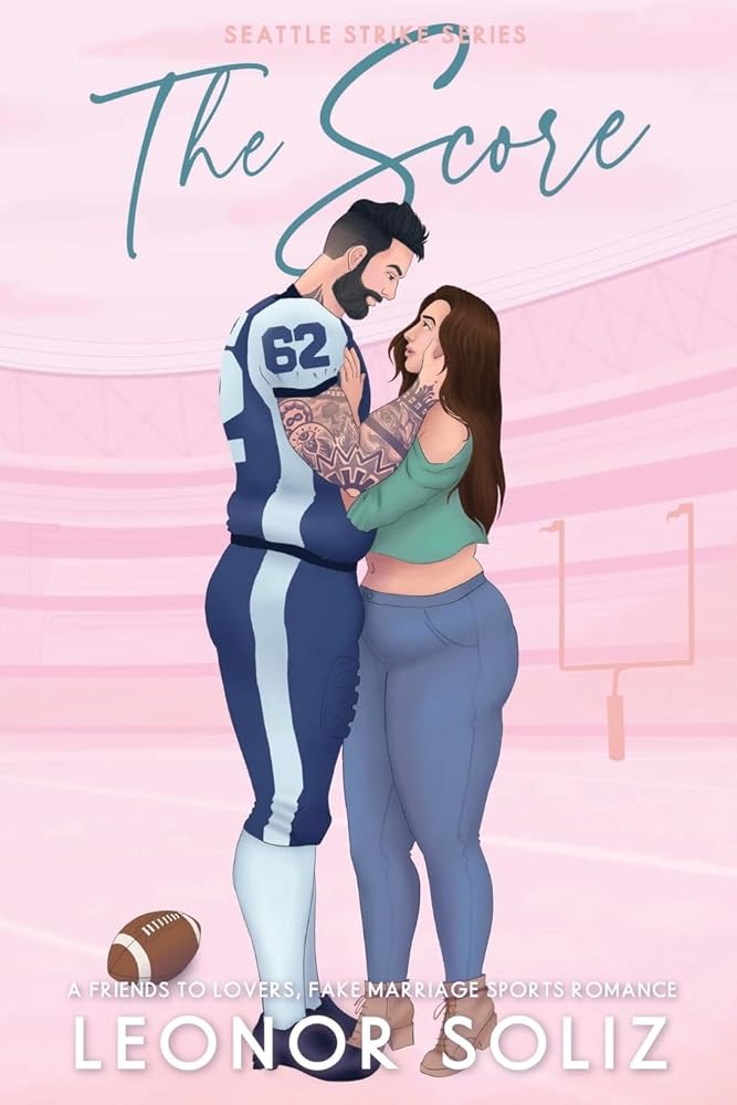The Score: A Friends to Lovers, Fake Marriage Sports Romance (The Seattle Strike) cover image