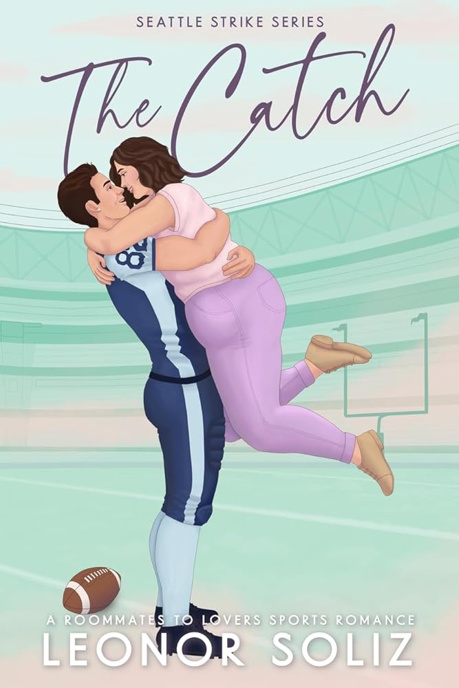 The Catch: A Roommates to Lovers Sports Romance (The Seattle Strike) cover image