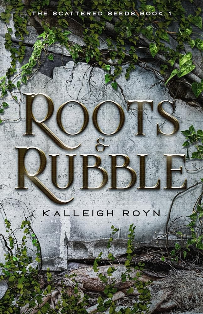 Roots & Rubble (The Scattered Seeds) cover image
