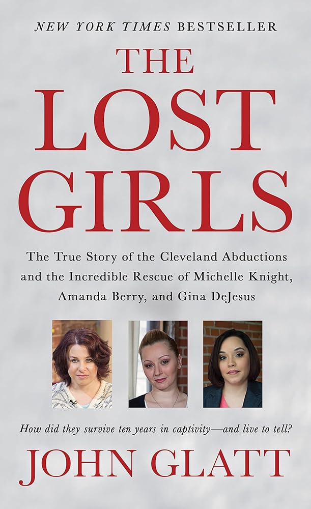 The Lost Girls: The True Story of the Cleveland Abductions and the Incredible Rescue of Michelle Knight, Amanda Berry, and Gina DeJesus cover image