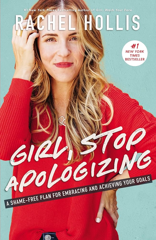 Girl, Stop Apologizing: A Shame-Free Plan for Embracing and Achieving Your Goals cover image