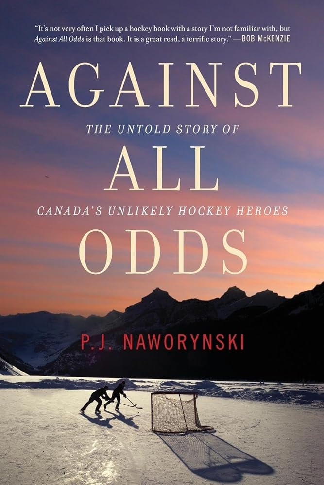Against All Odds: The Untold Story of Canada's Unlikely Hockey Heroes cover image