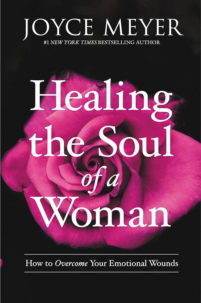 Healing the Soul of a Woman: How to Overcome Your Emotional Wounds cover image
