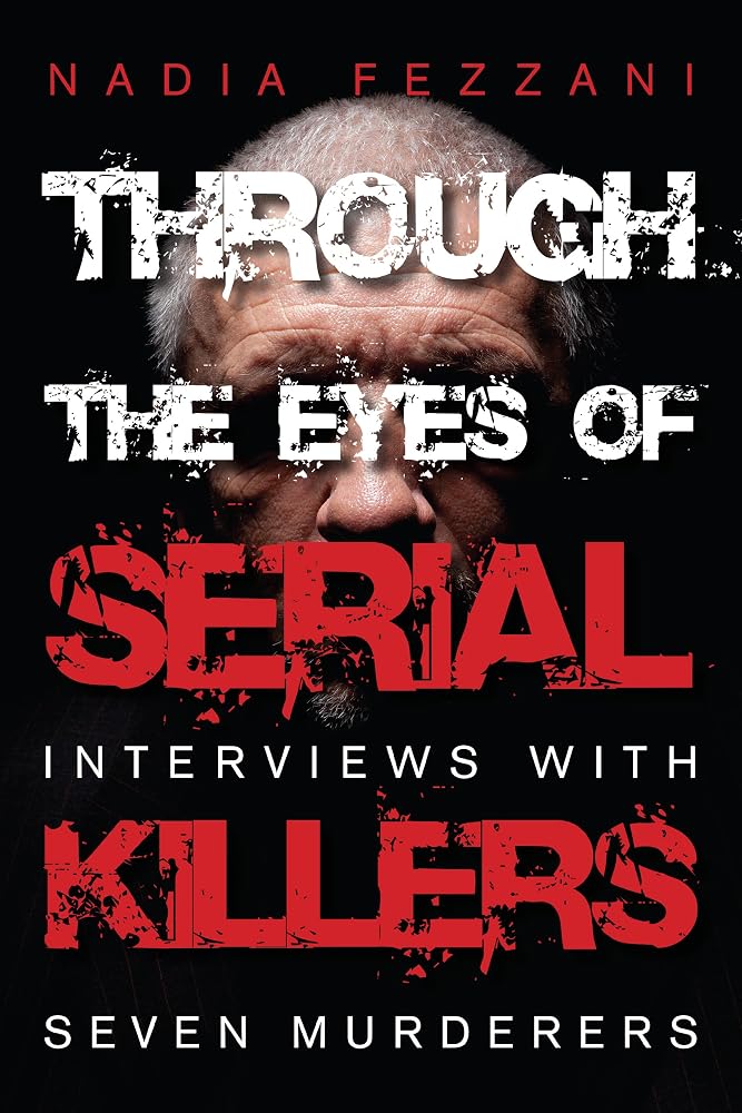 Through the Eyes of Serial Killers: Interviews with Seven Murderers cover image