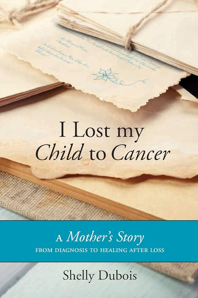 I Lost My Child To Cancer: A Mother's Story from Diagnosis to Healing After Loss cover image