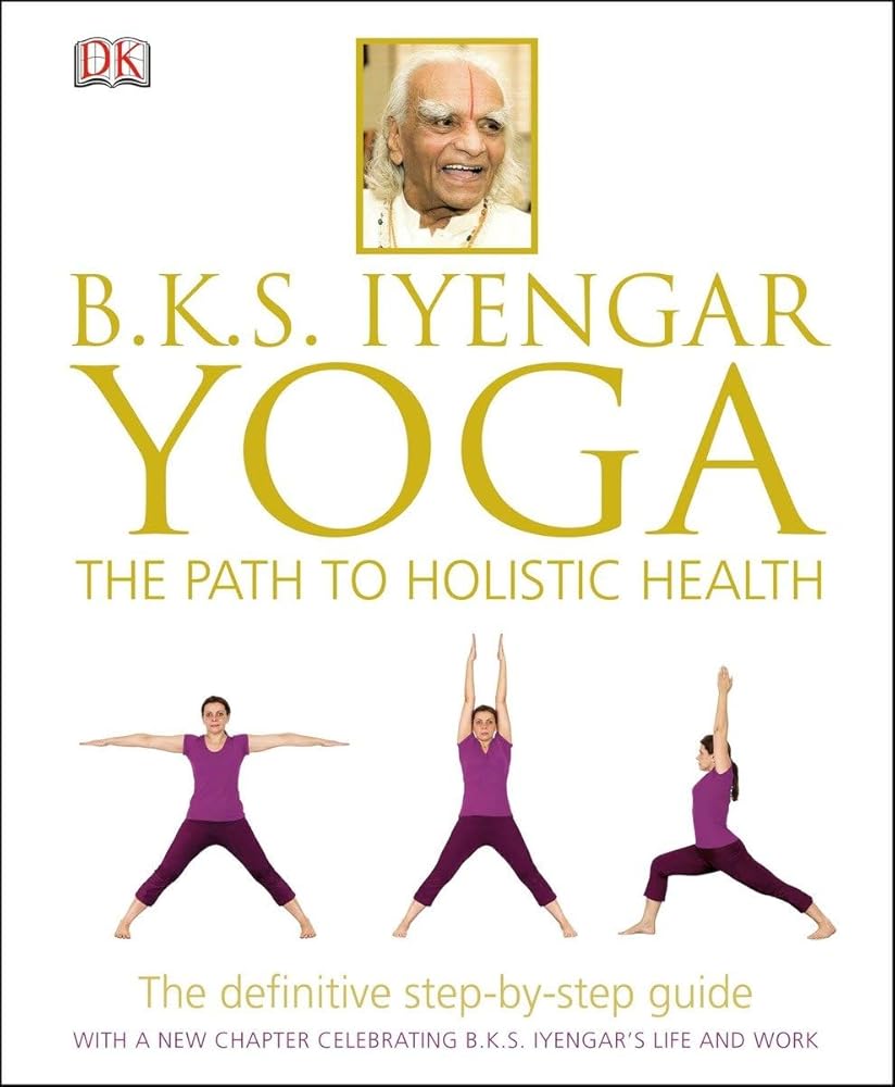 B.K.S. Iyengar Yoga: The Path to Holistic Health cover image