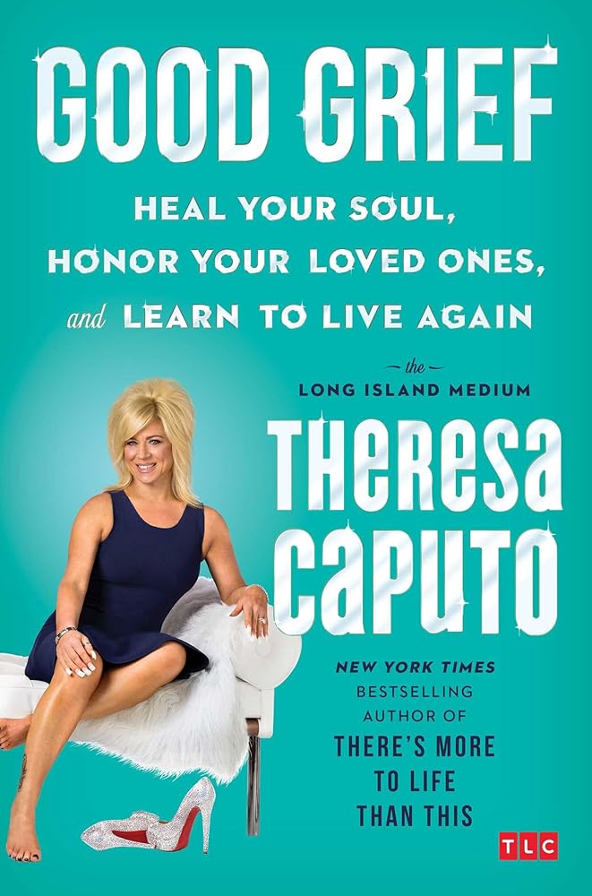 Good Grief: Heal Your Soul, Honor Your Loved Ones, and Learn to Live Again cover image