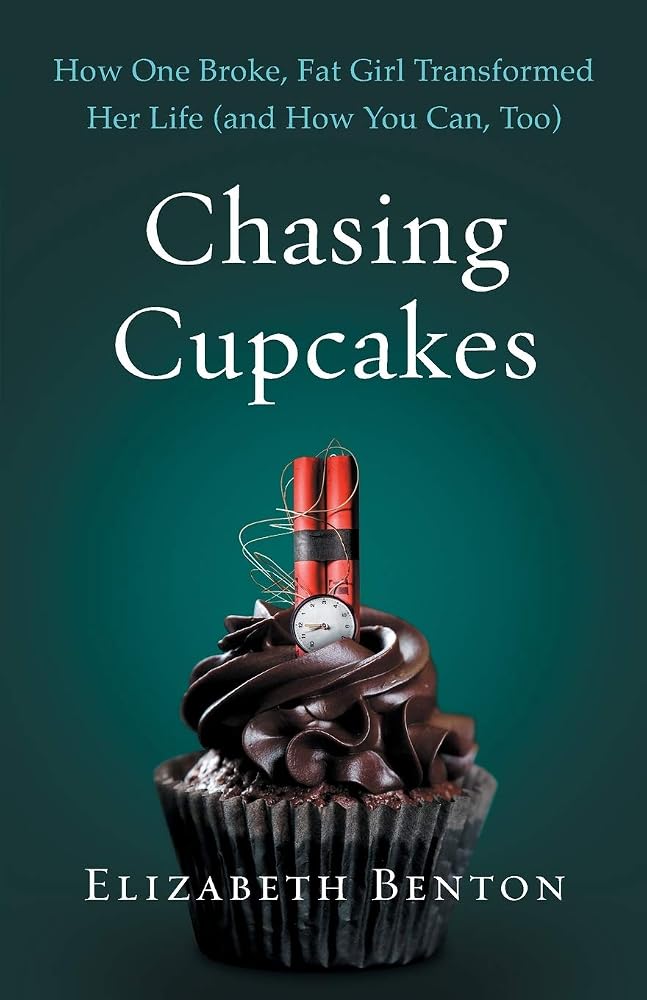 Chasing Cupcakes: How One Broke, Fat Girl Transformed Her Life (and How You Can, Too) cover image