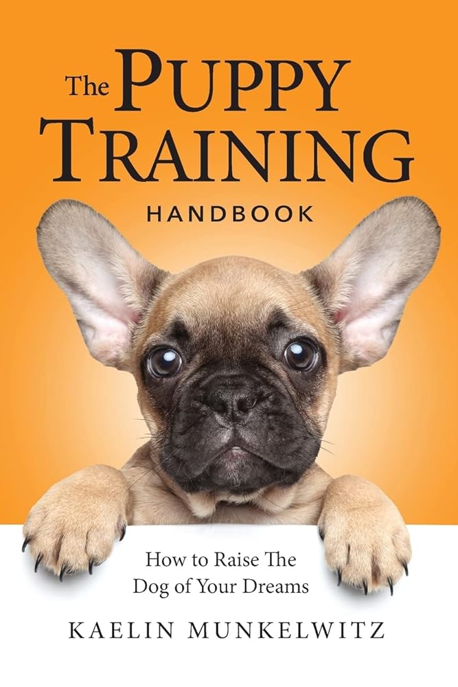 The Puppy Training Handbook: How To Raise The Dog Of Your Dreams cover image