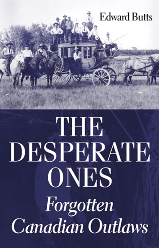 The Desperate Ones: Forgotten Canadian Outlaws cover image