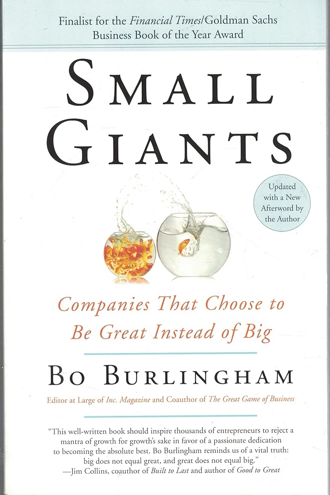 Small Giants: Companies That Choose to Be Great Instead of Big cover image