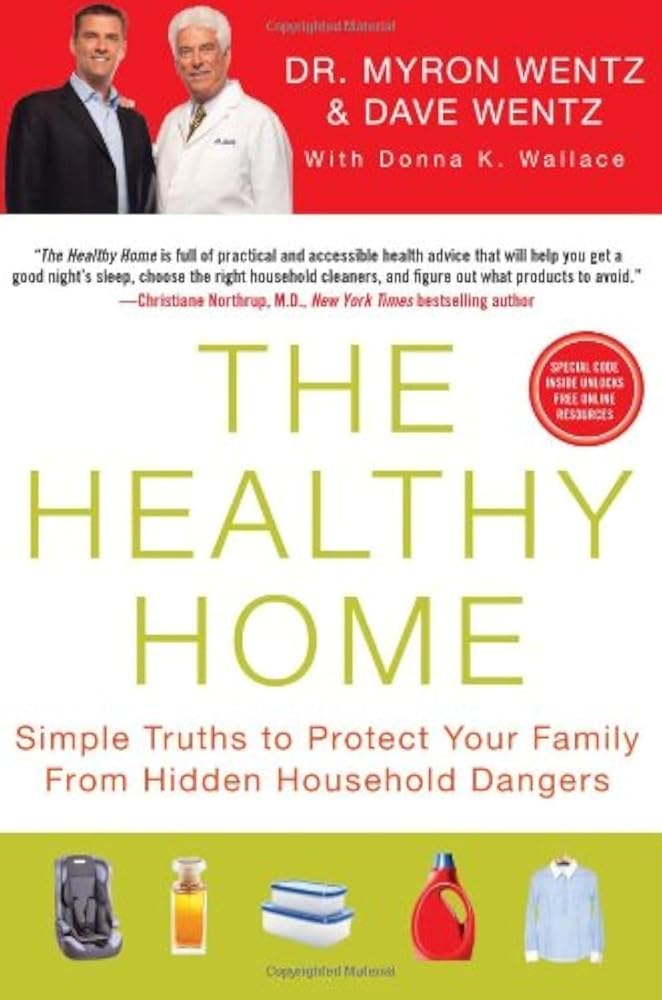 The Healthy Home: Simple Truths to Protect Your Family from Hidden Household Dangers cover image