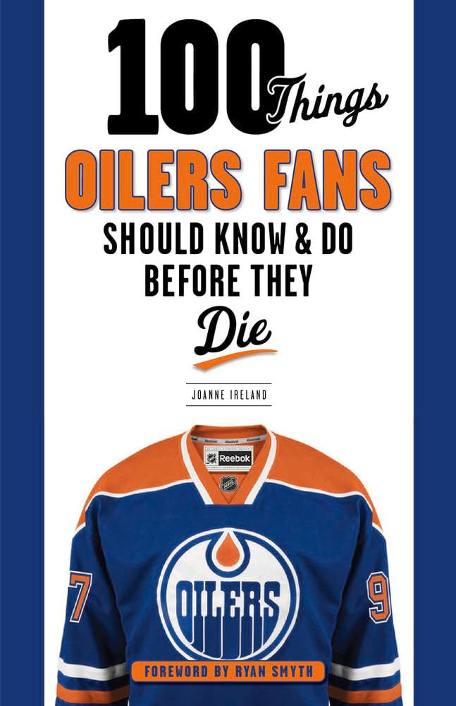 100 Things Oilers Fans Should Know & Do Before They Die (100 Things...Fans Should Know) cover image