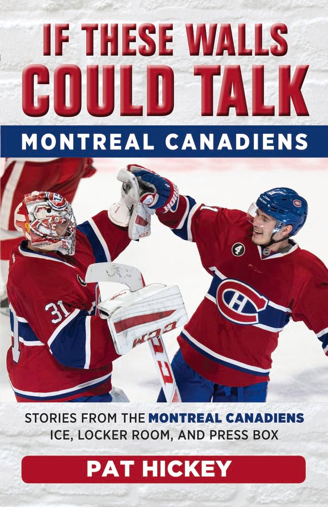 If These Walls Could Talk: Montreal Canadiens: Stories from the Montreal Canadiens Ice, Locker Room, and Press Box cover image