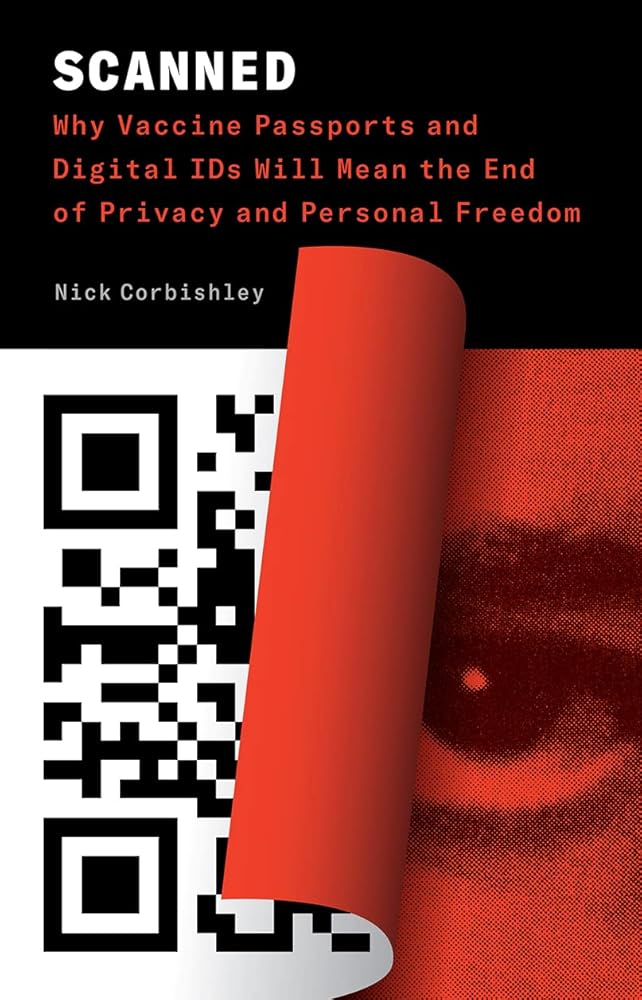 Scanned: Why Vaccine Passports and Digital IDs Will Mean the End of Privacy and Personal Freedom cover image
