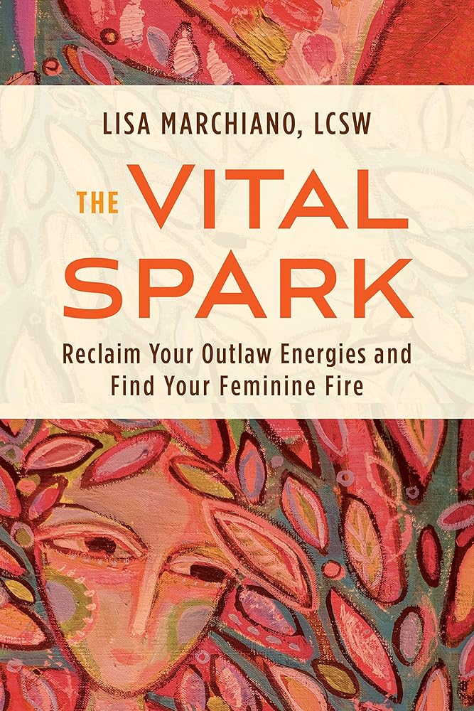 The Vital Spark: Reclaim Your Outlaw Energies and Find Your Feminine Fire cover image