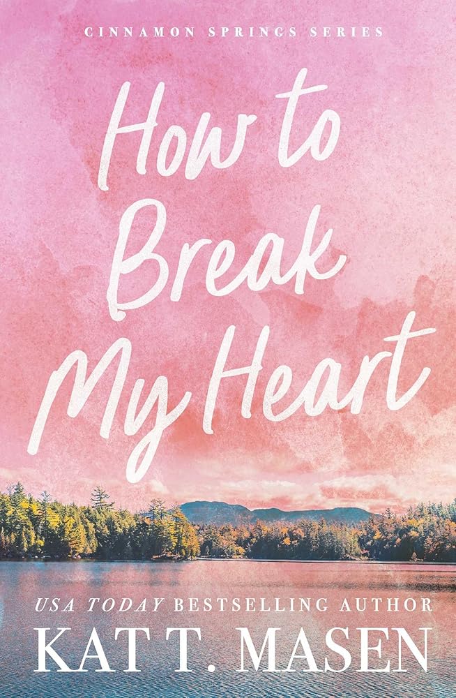 How to Break My Heart: A Novel (Cinnamon Springs) cover image