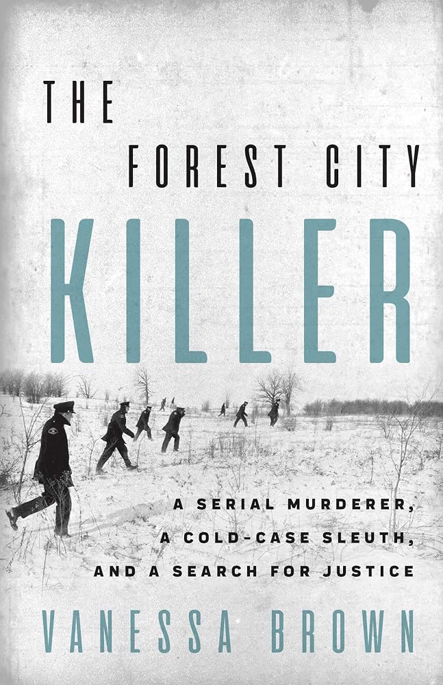 The Forest City Killer: A Serial Murderer, a Cold-Case Sleuth, and a Search for Justice cover image