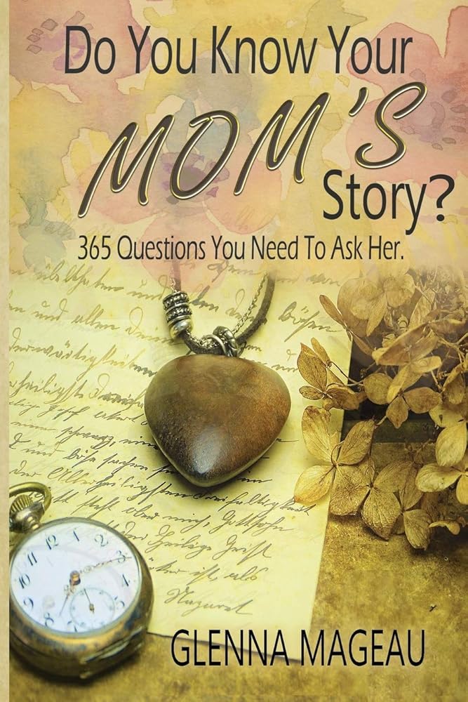 Do You Know Your Mom's Story?: 365 Questions You Need to Ask Her cover image