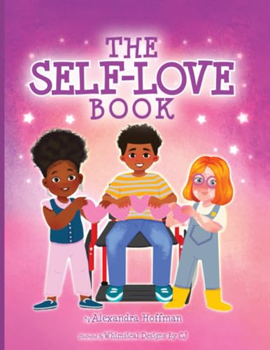 The Self-Love Book: A kids book about loving yourself, accepting who you are and celebrating what makes you special! cover image