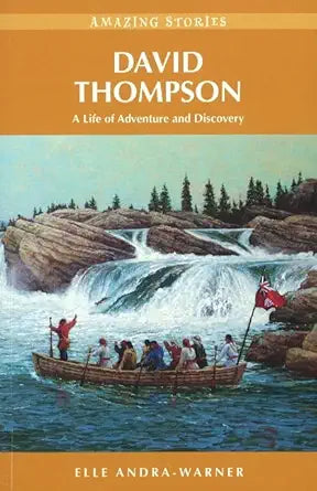 David Thompson: A Life of Adventure and Discovery (Amazing Stories) cover image