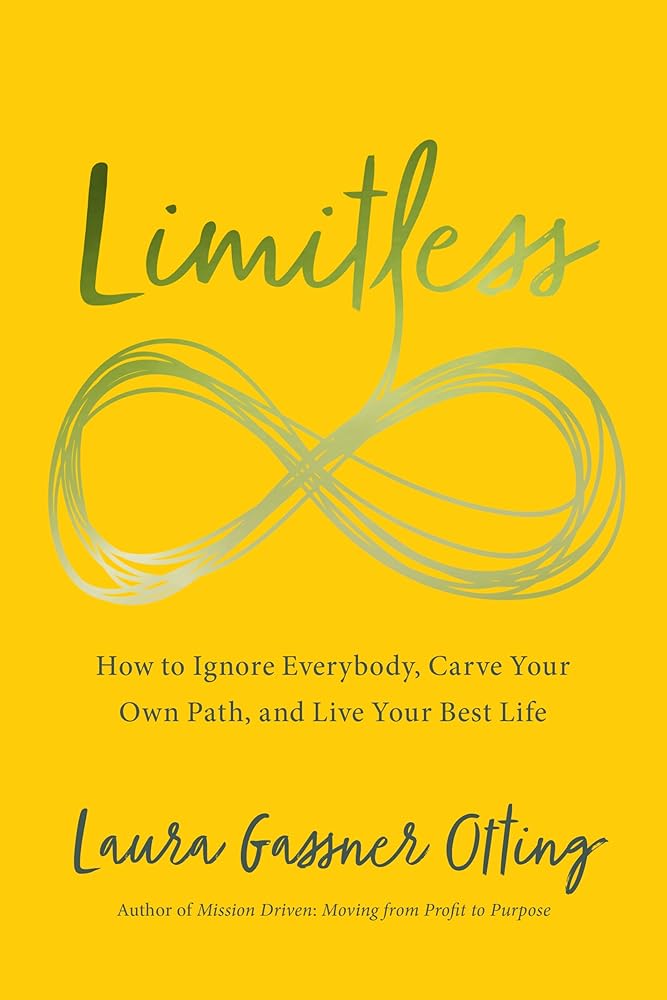 Limitless: How to Ignore Everybody, Carve your Own Path, and Live Your Best Life cover image