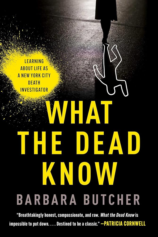 What the Dead Know: Learning about Life as a New York City Death Investigator cover image
