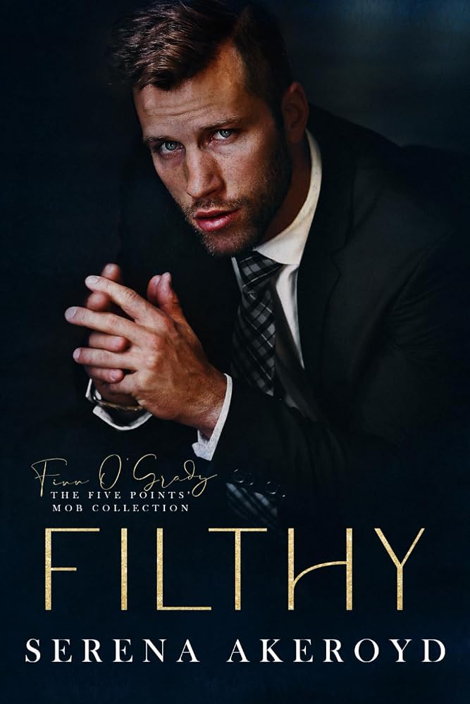 Filthy: AN AGE GAP, ANTI-HERO, MAFIA ROMANCE (The Five Points' Mob Collection) cover image