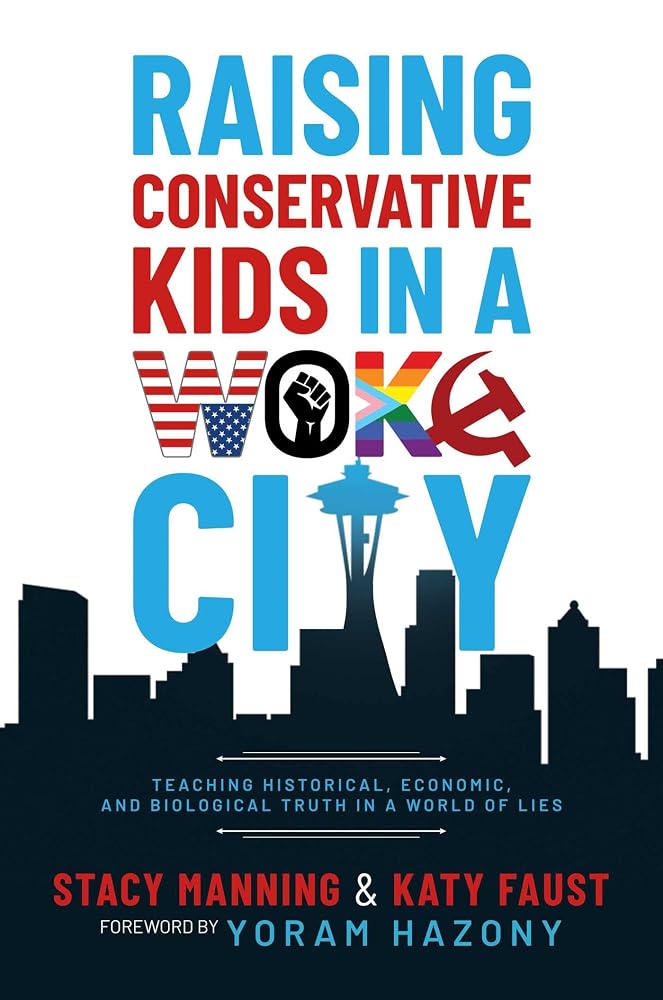 Raising Conservative Kids in a Woke City: Teaching Historical, Economic, and Biological Truth in a World of Lies cover image