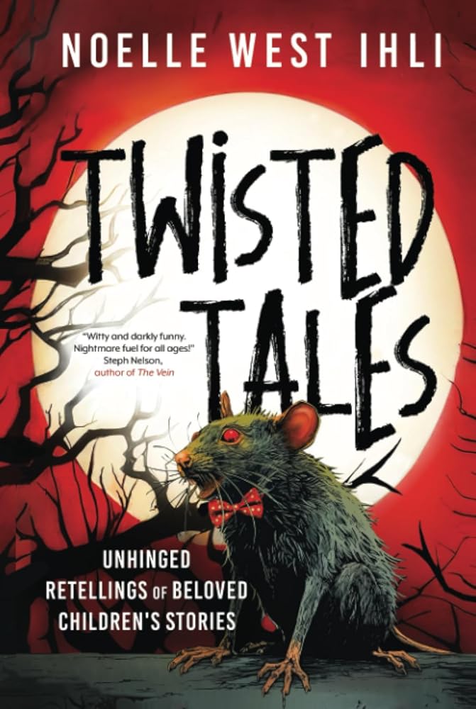 Twisted Tales: Unhinged Retellings of Beloved Children's Stories cover image