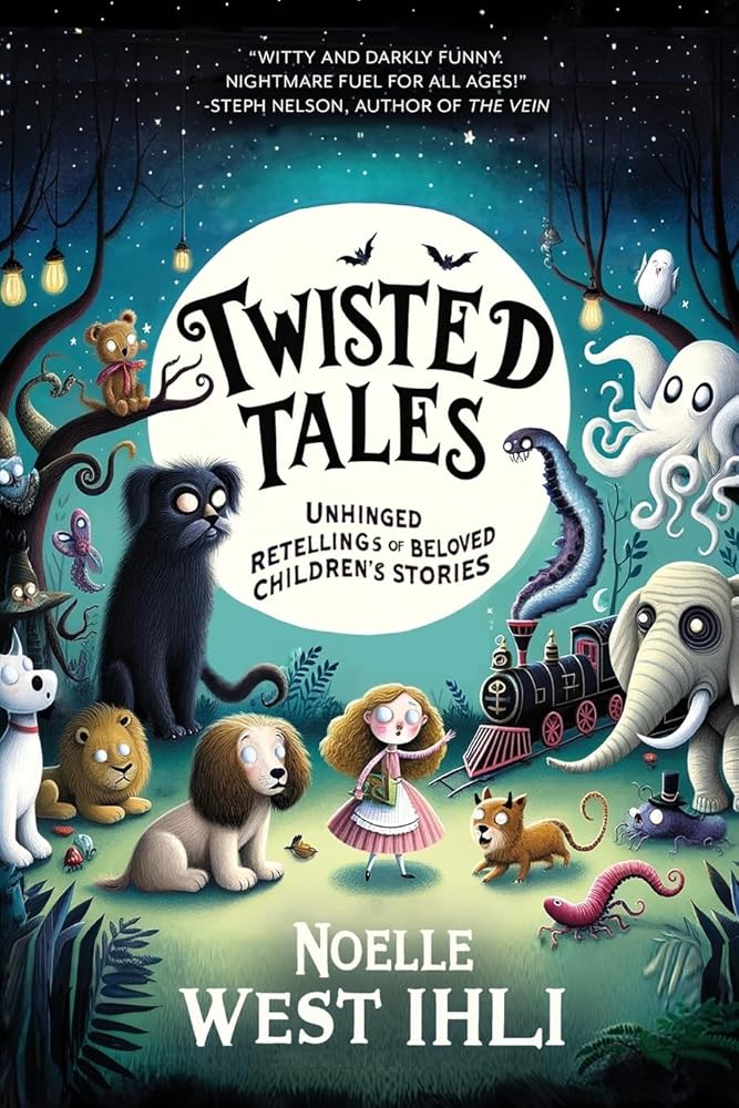 Twisted Tales: Unhinged Retellings of Beloved Children's Stories cover image